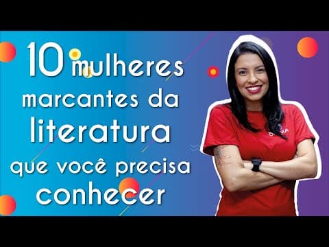 Thumbnail da aula: 10 mulheres marcantes da literatura que você precisa conhecer - Brasil escola
