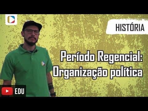Thumbnail da aula: História do Brasil - Período Regencial: Organização política