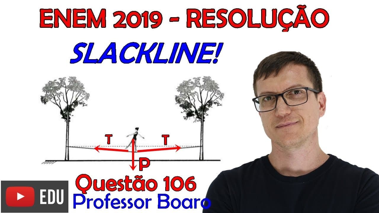 Thumbnail: ENEM 2019 - Questão do SLACKLINE - QUESTÃO 106 - PROVA AZUL