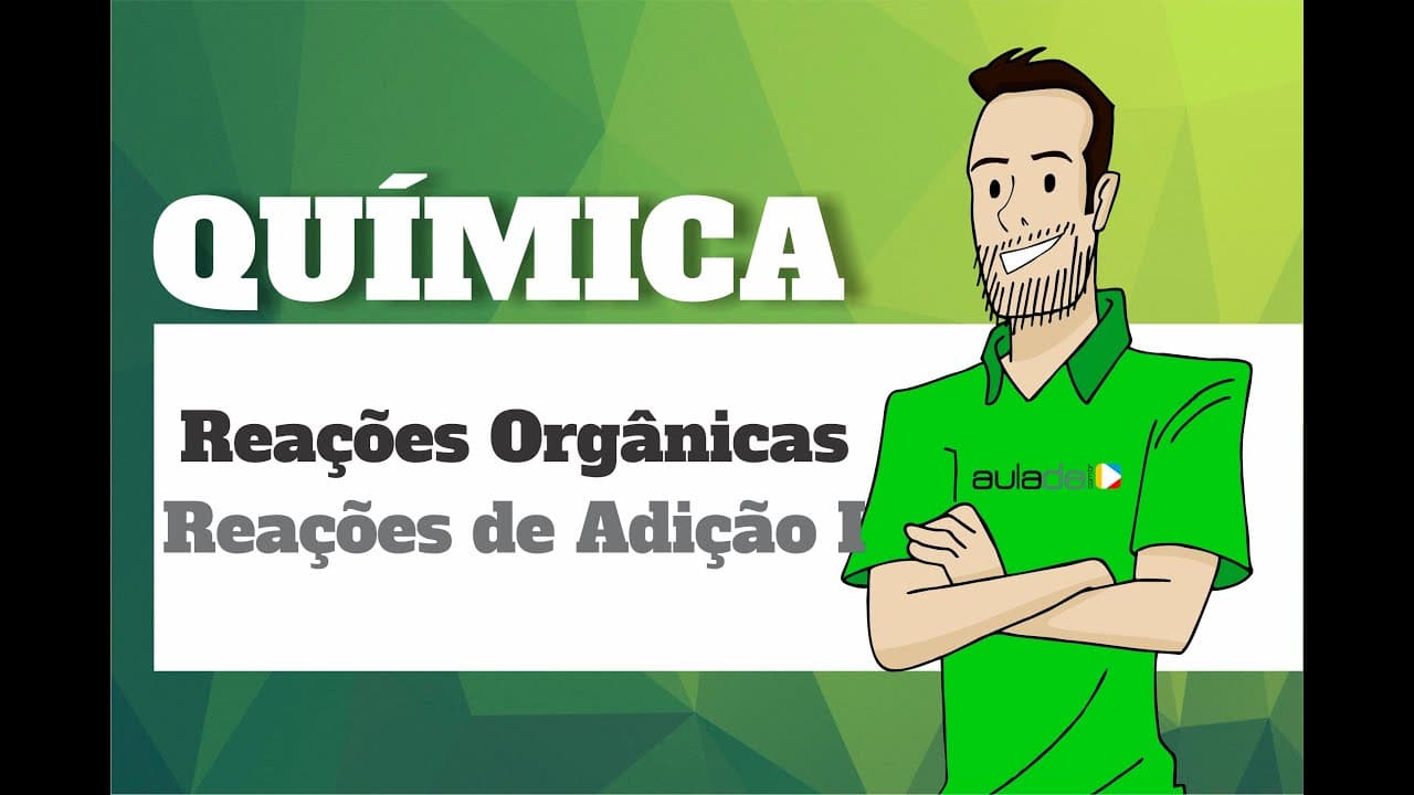 Thumbnail: Química - Reações Orgânicas: Reações de Adição I