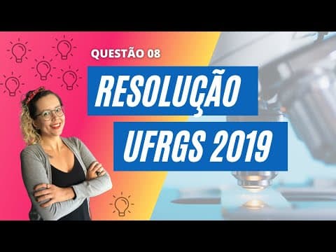Thumbnail da aula: Resolução UFRGS 2019 | Q08 [BIOLOGIA]