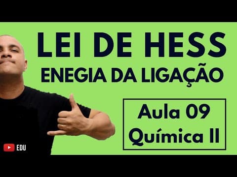 Thumbnail da aula: TERMOQUÍMICA: Calculando Delta H usando a LEI de HESS ou ENERGIA da LIGAÇÃO | Aula 09 (Química II)