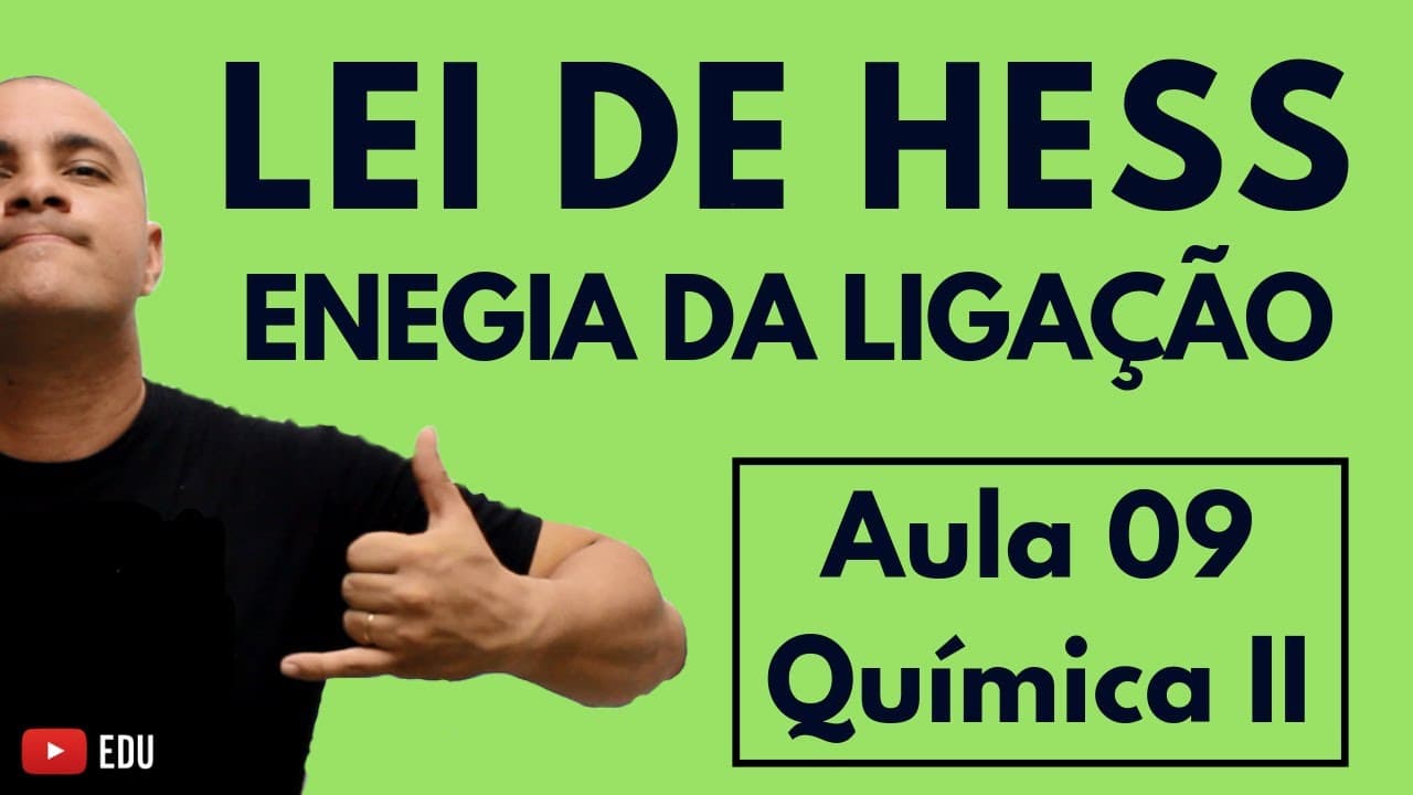 Thumbnail: TERMOQUÍMICA: Calculando Delta H usando a LEI de HESS ou ENERGIA da LIGAÇÃO | Aula 09 (Química II)
