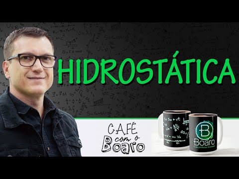 Thumbnail da aula: HIDROSTÁTICA - EXERCÍCIOS PARA REVISÃO DE FÍSICA - Café com o Professor Boaro.