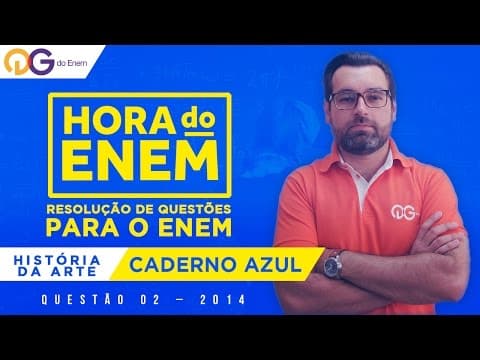 Thumbnail da aula: HORA DO ENEM || 2014 || Questão 02 - História da Arte ( Caderno Azul) - Prof Rodrigo Retka