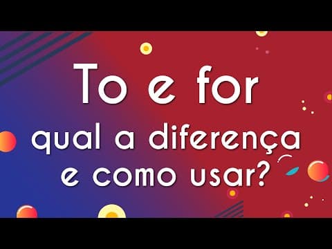 Thumbnail da aula: “To” e “for”: qual a diferença e como usar? - Brasil Escola