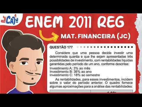 Thumbnail da aula: [ENEM 2011] 177 📘 MATEMÁTICA FINANCEIRA Considere que uma pessoa decida investir uma determinada