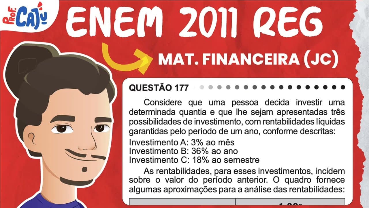 Thumbnail: [ENEM 2011] 177 📘 MATEMÁTICA FINANCEIRA Considere que uma pessoa decida investir uma determinada