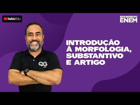Thumbnail da aula: Linguagens - Introdução à Morfologia, Substantivo, Artigo (Prof. Rian Geraisste)