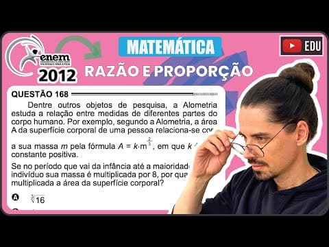 Thumbnail da aula: [ENEM 2012] 168 📘 RAZÃO E PROPORÇÃO Dentre outros objetos de pesquisa, a Alometria estuda a relação