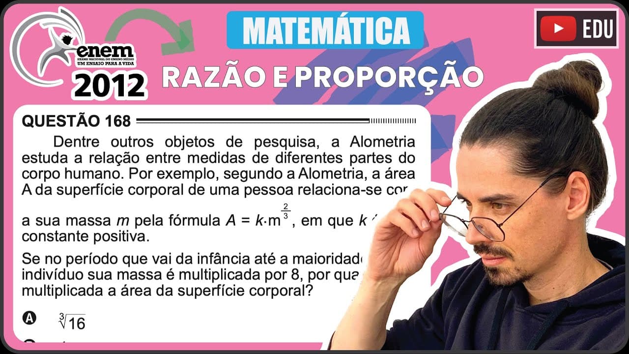 Thumbnail: [ENEM 2012] 168 📘 RAZÃO E PROPORÇÃO Dentre outros objetos de pesquisa, a Alometria estuda a relação