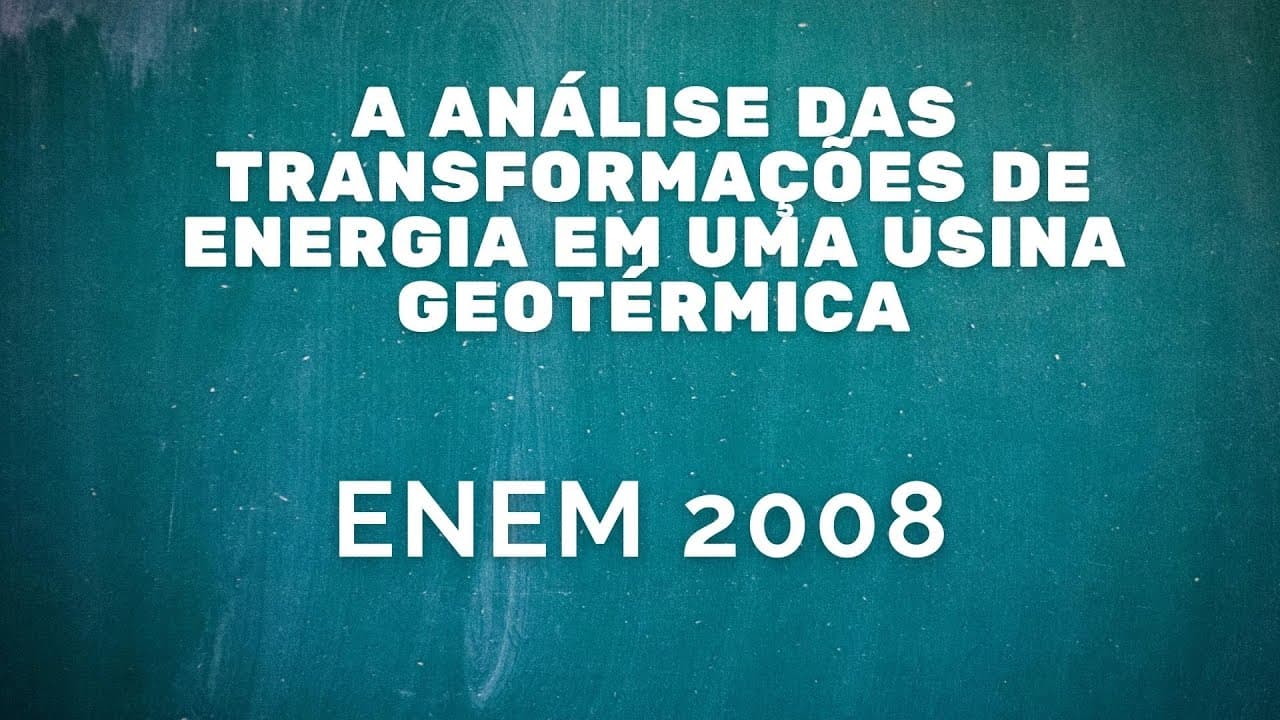 Thumbnail: ENEM 2008 - Análise das transformações de energia em uma usina geotérmica