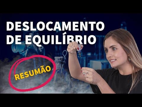 Thumbnail da aula: RESUMÃO: Deslocamento de Equilíbrio | ProEnem