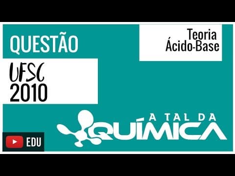 Thumbnail da aula: Questão UFSC/2010 - Teoria ácido-base