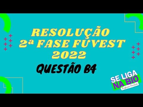 Thumbnail da aula: FUVEST 2ª fase 2022 Questão B4 - Prof. Paulada