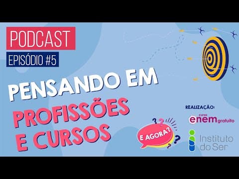Thumbnail da aula: EPISÓDIO 5: PENSANDO EM PROFISSÕES E CURSOS | PODCAST E AGORA? Orientação profissional