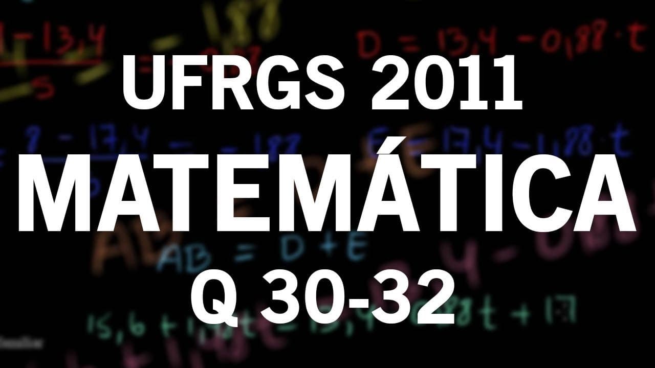 Thumbnail: Correção UFRGS 2011 Matemática questões 30, 31 e 32