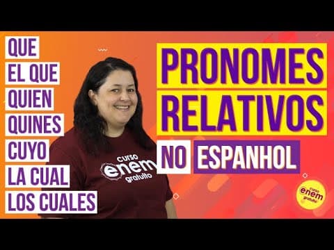 Thumbnail da aula: PRONOMES RELATIVOS EM ESPANHOL | Resumo para o Enem