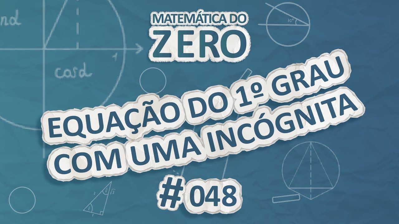 Thumbnail: Matemática do Zero | Equação do 1º grau com uma incógnita - Brasil Escola