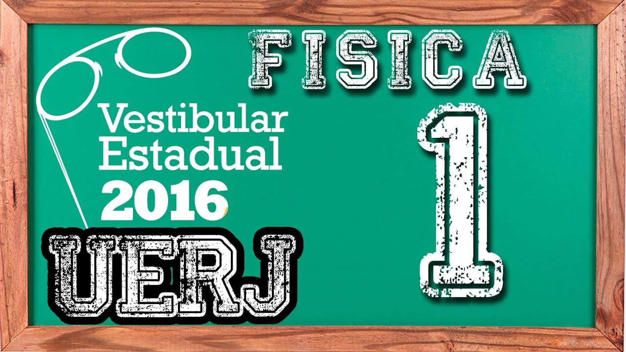 Thumbnail: Física - Questão 1 - Exame Discursivo UERJ 2016