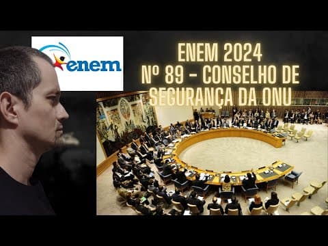 Thumbnail da aula: ENEM 2024 - CONSELHO DE SEGURANÇA DA ONU - Questão 89 - Caderno Azul