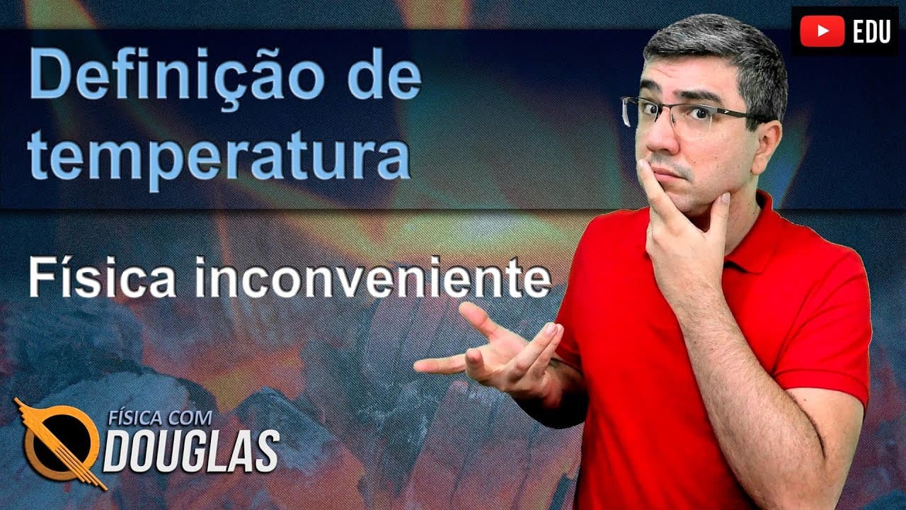 Thumbnail: Como (não) se deve ensinar o conceito de temperatura | Física inconveniente | O que é temperatura?