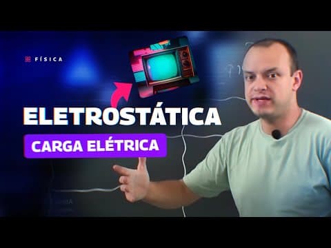 Thumbnail da aula: AULA FÍSICA - ELETROSTÁTICA : Carga Elétrica  - STOODI