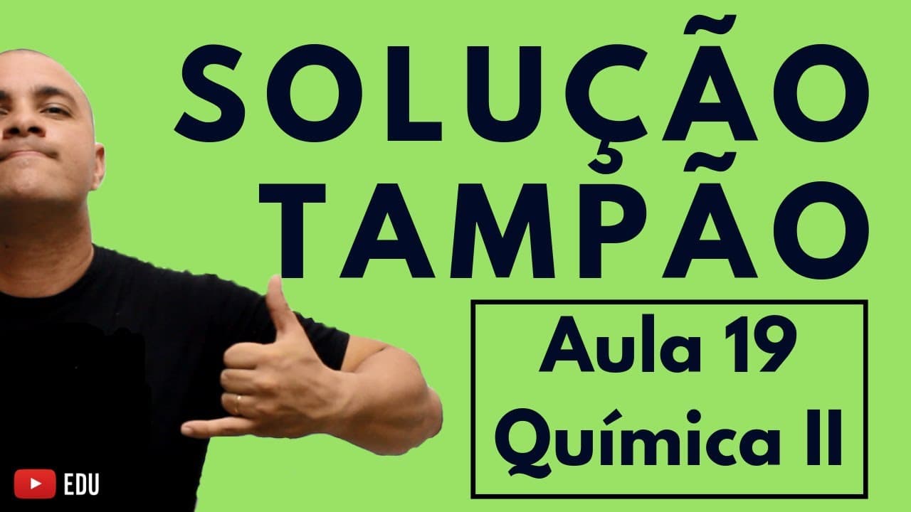 Thumbnail: SOLUÇÃO TAMPÃO e Indicadores Ácido-Base | Aula 19 (Química II)