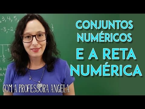 Thumbnail da aula: Conjuntos Numéricos e a Reta Numérica - Professora Angela