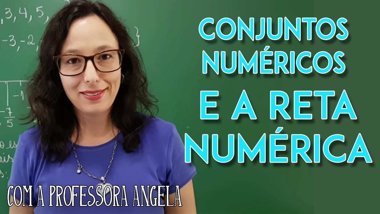 Thumbnail: Conjuntos Numéricos e a Reta Numérica - Professora Angela