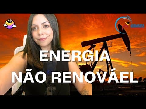 Thumbnail da aula: Aula 23 ENEM- Fontes de energia NÃO RENOVÁVEIS