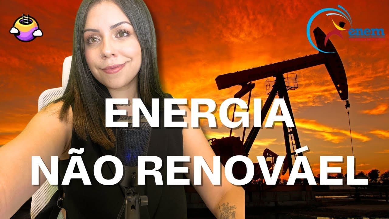 Thumbnail: Aula 23 ENEM- Fontes de energia NÃO RENOVÁVEIS