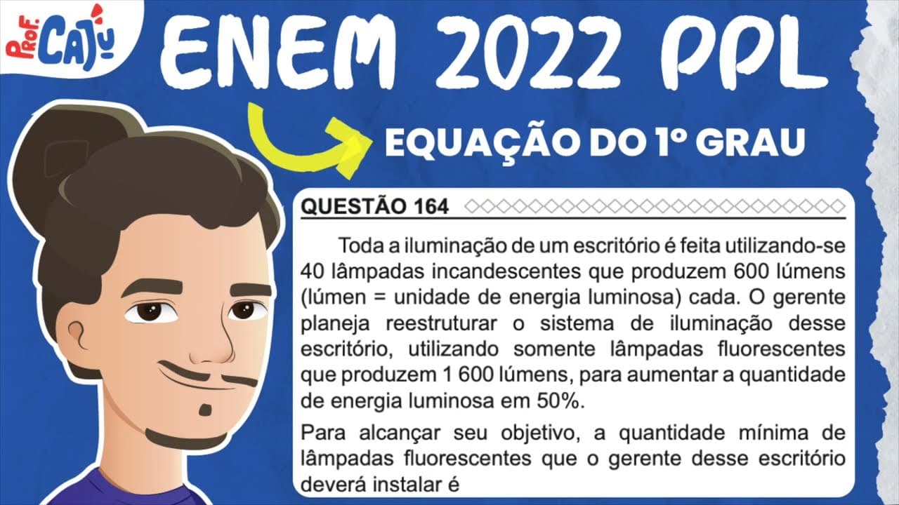 Thumbnail: [ENEM 2022 PPL] 164 📘 EQUAÇÃO DO 1º GRAU Toda a iluminação de um escritório é feita utilizando-se 40