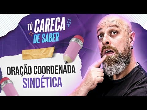 Thumbnail da aula: O QUE são ORAÇÕES COORDENADAS SINDÉTICAS? #TôCarecaDeSaber | Professor Noslen
