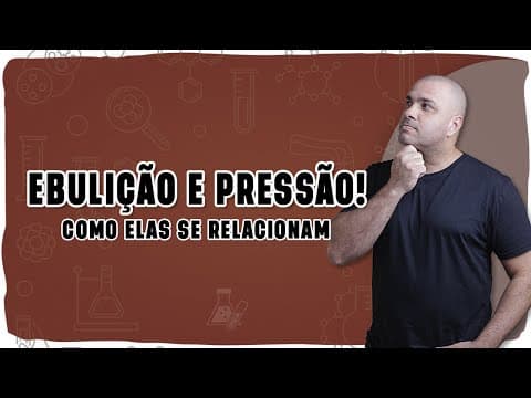 Thumbnail da aula: 🌡️ EBULIÇÃO E PRESSÃO: Por que a água ferve a 70 °C no Everest e a 120 °C na panela de pressão?