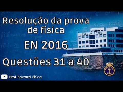 Thumbnail da aula: EN - Física - 2016 - 31 a 40
