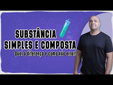 Thumbnail da aula: 🧪 SUBSTÂNCIA SIMPLES E COMPOSTA: Qual a diferença e como não errar!