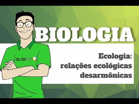 Thumbnail da aula: Biologia - Ecologia: Relações Ecológicas Desarmônicas
