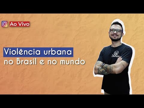 Thumbnail da aula: AO VIVO | Violência urbana no Brasil e no mundo - Brasil Escola