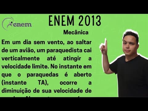 Thumbnail da aula: ENEM 2013 - Em um dia sem vento, ao saltar de um avião, um paraquedista cai verticalmente