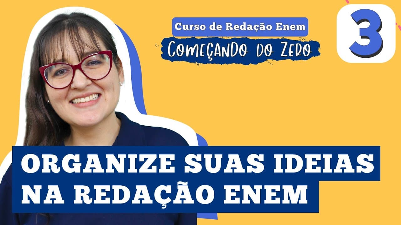 Thumbnail: ORGANIZE SUAS IDEIAS NA REDAÇÃO ENEM: COMEÇO, MEIO E FIM | Redação Começando do Zero