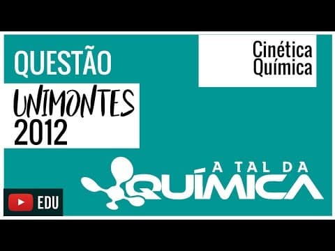 Thumbnail da aula: Questão UNIMONTES/2012 - Cinética Química