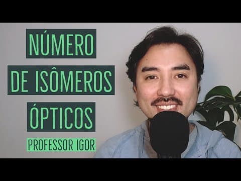 Thumbnail da aula: Número de Isômeros Ópticos | Aula 34