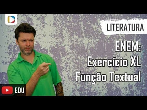Thumbnail da aula: Literatura - ENEM: Exercício XL - Função Textual