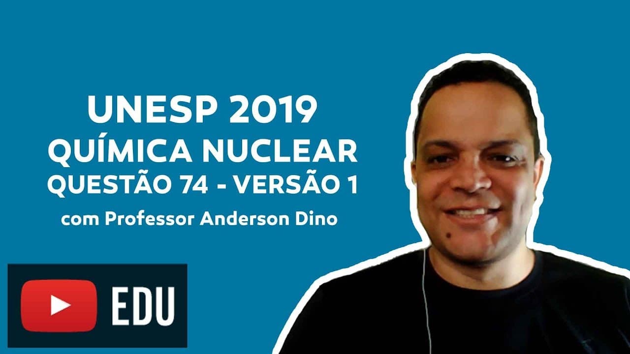 Thumbnail: UNESP 2019 - Questão 74 - Versão 1 - Química Nuclear