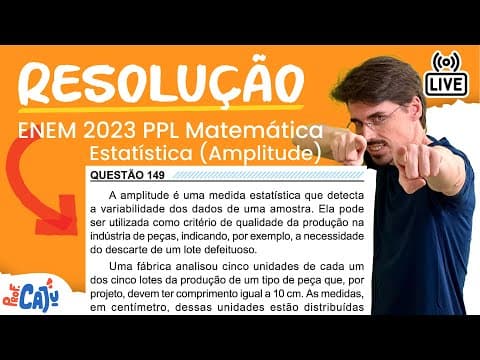 Thumbnail da aula: [ENEM 2023 PPL] 149 📘 ESTATÍSTICA A amplitude é uma medida estatística que detecta a variabilidade