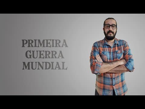 Thumbnail da aula: História - Primeira Guerra Mundial - ENEM UERJ FUVEST UNICAMP
