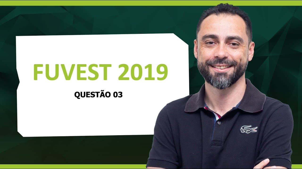 Thumbnail: FUVEST 2019 - QUESTÃO 03