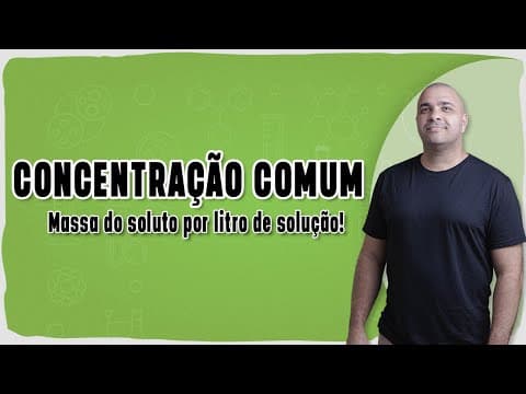 Thumbnail da aula: 📏 CONCENTRAÇÃO COMUM – Massa em gramas do soluto por litro de solução!