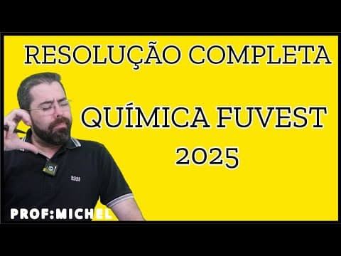 Thumbnail da aula: QUÍMICA FUVEST 2025 RESOLUÇÃO COMPLETA